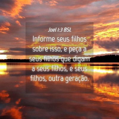 Picture 04 - Joel 1:3 BSL - Informe seus filhos sobre isso, e peça a seus - Bible Verse Picture