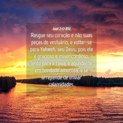 Picture 04 - Joel 2:13 BSL - Rasgue seu coração e não suas peças de - Bible Verse Picture
