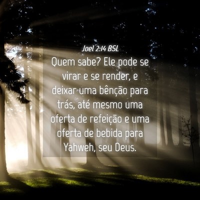 Picture 04 - Joel 2:14 BSL - Quem sabe? Ele pode se virar e se render, e - Bible Verse Picture