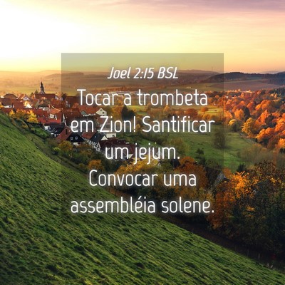 Picture 04 - Joel 2:15 BSL - Tocar a trombeta em Zion! Santificar um jejum. - Bible Verse Picture