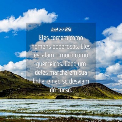 Picture 04 - Joel 2:7 BSL - Eles correm como homens poderosos. Eles escalam o - Bible Verse Picture
