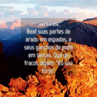 Picture 04 - Joel 3:10 BSL - Beat suas partes de arado em espadas, e seus - Bible Verse Picture