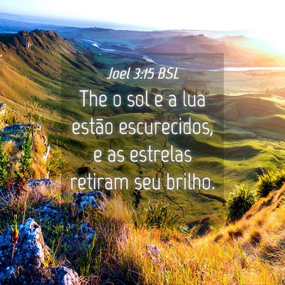 Picture 04 - Joel 3:15 BSL - The o sol e a lua estão escurecidos, e as - Bible Verse Picture