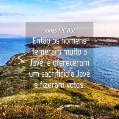 Picture 04 - Jonas 1:16 BSL - Então os homens temeram muito a Javé; e - Bible Verse Picture