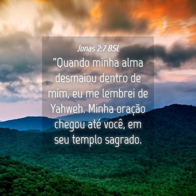 Picture 04 - Jonas 2:7 BSL - “Quando minha alma desmaiou dentro de mim, eu - Bible Verse Picture