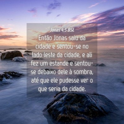 Picture 04 - Jonas 4:5 BSL - Então Jonas saiu da cidade e sentou-se no lado - Bible Verse Picture