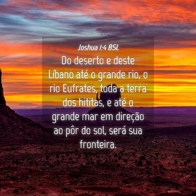 Picture 04 - Joshua 1:4 BSL - Do deserto e deste Líbano até o grande rio, o - Bible Verse Picture