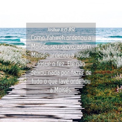 Picture 04 - Joshua 11:15 BSL - Como Yahweh ordenou a Moisés, seu servo, assim - Bible Verse Picture