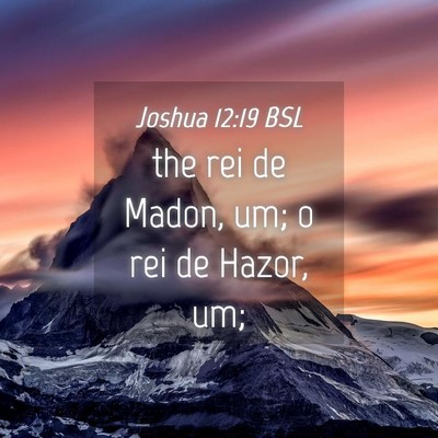 Picture 04 - Joshua 12:19 BSL - the rei de Madon, um; o rei de Hazor, - Bible Verse Picture