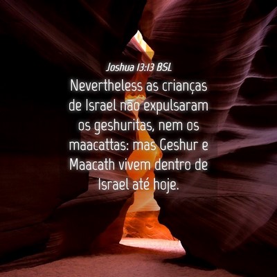 Picture 04 - Joshua 13:13 BSL - Nevertheless as crianças de Israel não - Bible Verse Picture