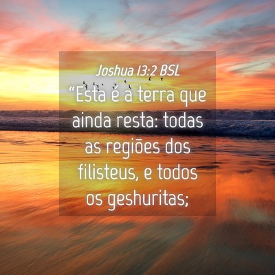 Picture 04 - Joshua 13:2 BSL - “Esta é a terra que ainda resta: todas as - Bible Verse Picture