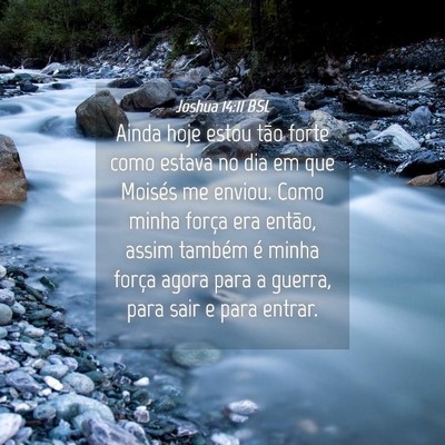 Picture 04 - Joshua 14:11 BSL - Ainda hoje estou tão forte como estava no dia em - Bible Verse Picture