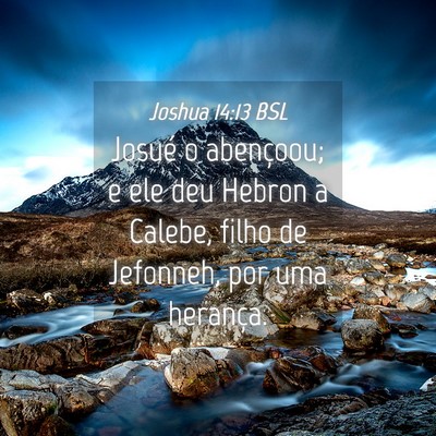 Picture 04 - Joshua 14:13 BSL - Josué o abençoou; e ele deu Hebron a Calebe, - Bible Verse Picture