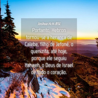 Picture 04 - Joshua 14:14 BSL - Portanto, Hebron tornou-se a herança de Calebe, - Bible Verse Picture