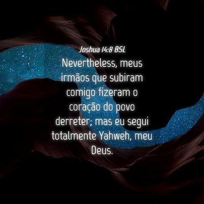 Picture 04 - Joshua 14:8 BSL - Nevertheless, meus irmãos que subiram comigo - Bible Verse Picture