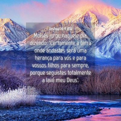 Picture 04 - Joshua 14:9 BSL - Moisés jurou naquele dia, dizendo: 'Certamente a - Bible Verse Picture