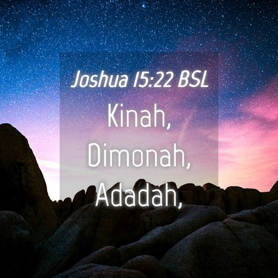 Picture 04 - Joshua 15:22 BSL - Kinah, Dimonah, - Bible Verse Picture
