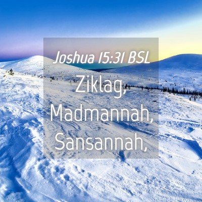 Picture 04 - Joshua 15:31 BSL - Ziklag, Madmannah, - Bible Verse Picture