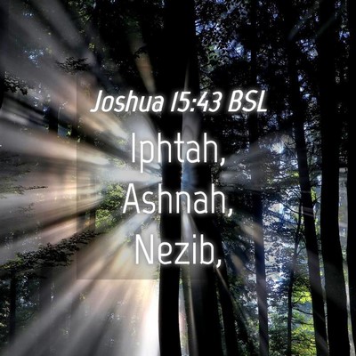 Picture 04 - Joshua 15:43 BSL - Iphtah, Ashnah, - Bible Verse Picture
