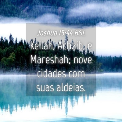 Picture 04 - Joshua 15:44 BSL - Keilah, Achzib, e Mareshah; nove cidades com suas - Bible Verse Picture