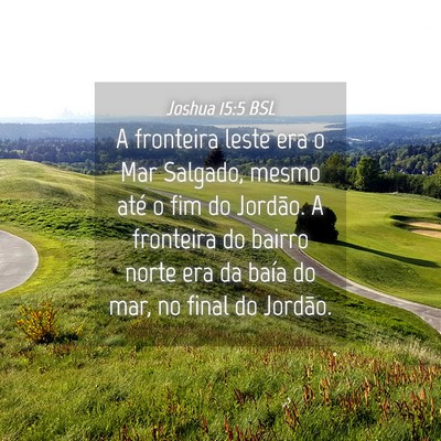 Picture 04 - Joshua 15:5 BSL - A fronteira leste era o Mar Salgado, mesmo até o - Bible Verse Picture