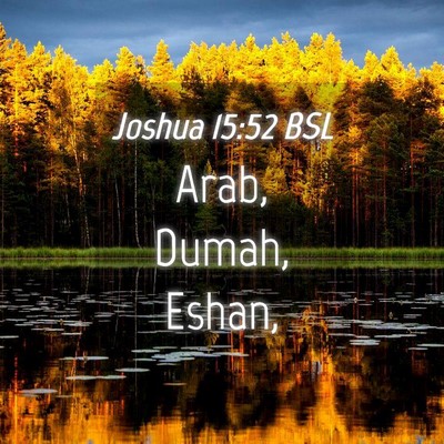 Picture 04 - Joshua 15:52 BSL - Arab, Dumah, - Bible Verse Picture