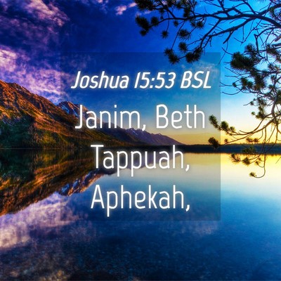 Picture 04 - Joshua 15:53 BSL - Janim, Beth Tappuah, - Bible Verse Picture
