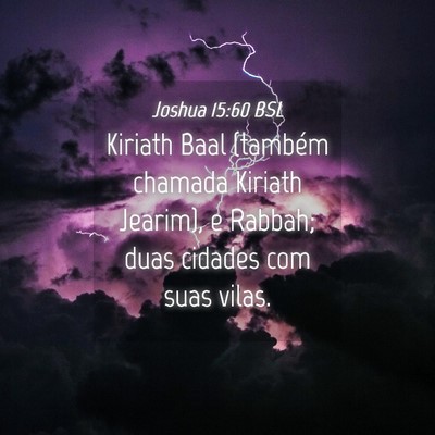 Picture 04 - Joshua 15:60 BSL - Kiriath Baal (também chamada Kiriath Jearim), e - Bible Verse Picture