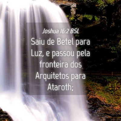 Picture 04 - Joshua 16:2 BSL - Saiu de Betel para Luz, e passou pela fronteira - Bible Verse Picture