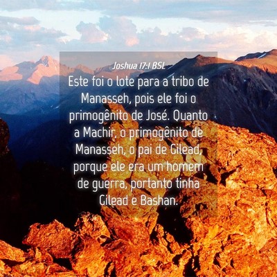 Picture 04 - Joshua 17:1 BSL - Este foi o lote para a tribo de Manasseh, pois - Bible Verse Picture