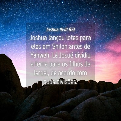 Picture 04 - Joshua 18:10 BSL - Joshua lançou lotes para eles em Shiloh antes de - Bible Verse Picture