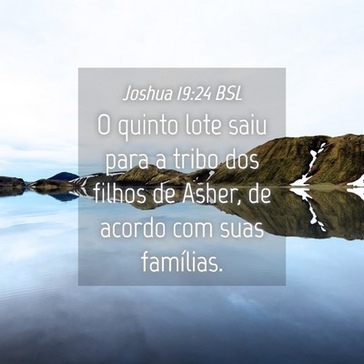 Picture 04 - Joshua 19:24 BSL - O quinto lote saiu para a tribo dos filhos de - Bible Verse Picture