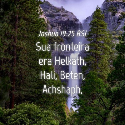 Picture 04 - Joshua 19:25 BSL - Sua fronteira era Helkath, Hali, Beten, - Bible Verse Picture