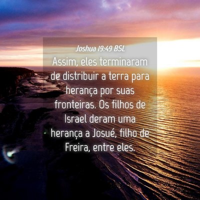 Picture 04 - Joshua 19:49 BSL - Assim, eles terminaram de distribuir a terra para - Bible Verse Picture