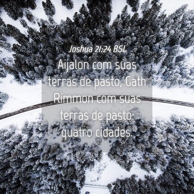 Picture 04 - Joshua 21:24 BSL - Aijalon com suas terras de pasto, Gath Rimmon com - Bible Verse Picture