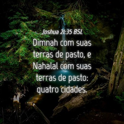 Picture 04 - Joshua 21:35 BSL - Dimnah com suas terras de pasto, e Nahalal com - Bible Verse Picture