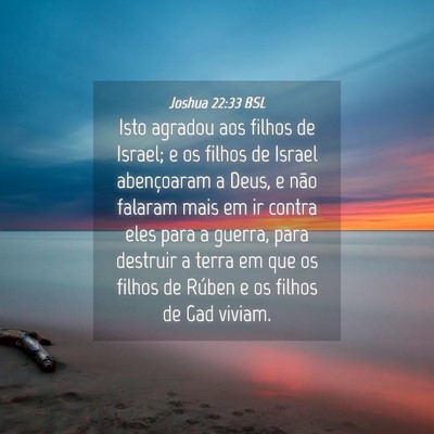 Picture 04 - Joshua 22:33 BSL - Isto agradou aos filhos de Israel; e os filhos de - Bible Verse Picture