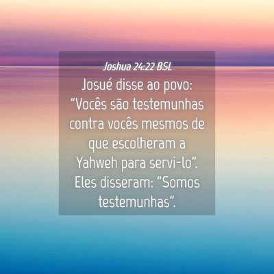 Picture 04 - Joshua 24:22 BSL - Josué disse ao povo: “Vocês são testemunhas - Bible Verse Picture
