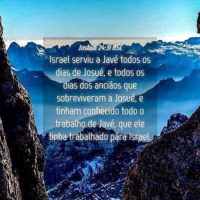 Picture 04 - Joshua 24:31 BSL - Israel serviu a Javé todos os dias de Josué, e - Bible Verse Picture