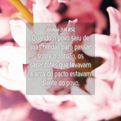 Picture 04 - Joshua 3:14 BSL - Quando o povo saiu de suas tendas para passar - Bible Verse Picture