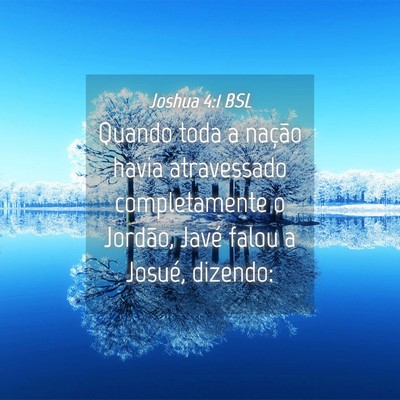 Picture 04 - Joshua 4:1 BSL - Quando toda a nação havia atravessado - Bible Verse Picture