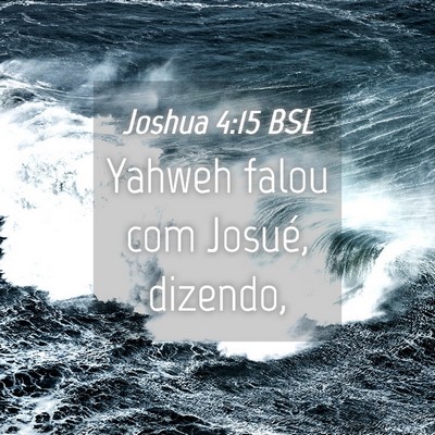Picture 04 - Joshua 4:15 BSL - Yahweh falou com Josué, - Bible Verse Picture
