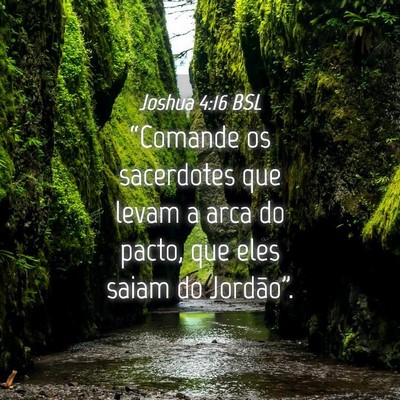 Picture 04 - Joshua 4:16 BSL - “Comande os sacerdotes que levam a arca do - Bible Verse Picture