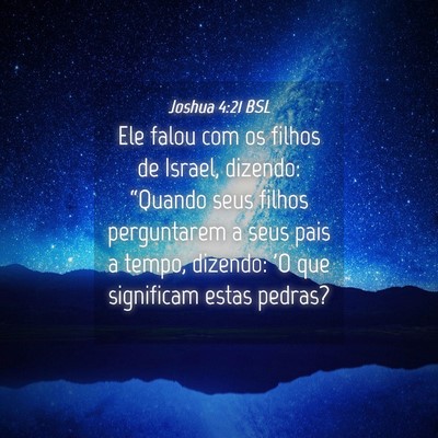 Picture 04 - Joshua 4:21 BSL - Ele falou com os filhos de Israel, dizendo: - Bible Verse Picture