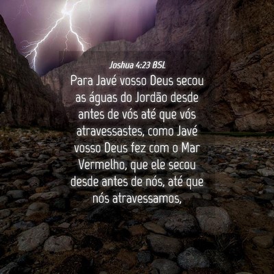 Picture 04 - Joshua 4:23 BSL - Para Javé vosso Deus secou as águas do Jordão - Bible Verse Picture