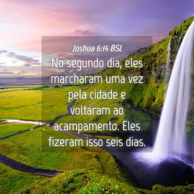 Picture 04 - Joshua 6:14 BSL - No segundo dia, eles marcharam uma vez pela - Bible Verse Picture
