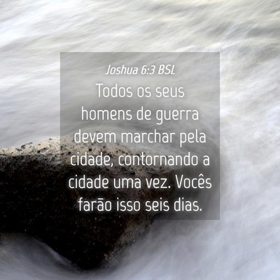Picture 04 - Joshua 6:3 BSL - Todos os seus homens de guerra devem marchar pela - Bible Verse Picture