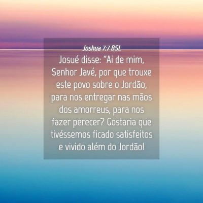 Picture 04 - Joshua 7:7 BSL - Josué disse: “Ai de mim, Senhor Javé, por que - Bible Verse Picture