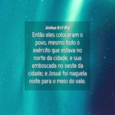 Picture 04 - Joshua 8:13 BSL - Então eles colocaram o povo, mesmo todo o - Bible Verse Picture