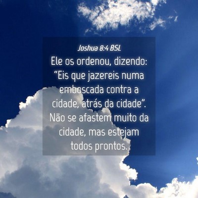 Picture 04 - Joshua 8:4 BSL - Ele os ordenou, dizendo: “Eis que jazereis numa - Bible Verse Picture